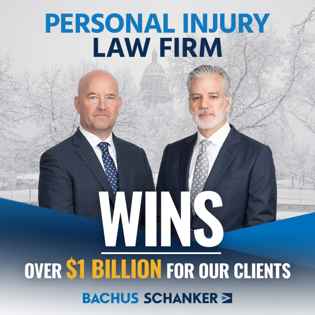 An advertisement for Bachus & Schanker Personal Injury Law Firm featuring a professional portrait of two male attorneys in suits. The background shows a snowy landscape with the Colorado State Capitol dome. Large text reads "WINS OVER $1 BILLION FOR OUR CLIENTS" with the law firm's logo at the bottom.